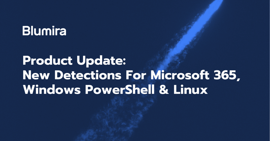 New Detections: Microsoft 365, PowerShell & Linux
