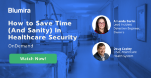 Saving Time (and Sanity) in Healthcare Security
