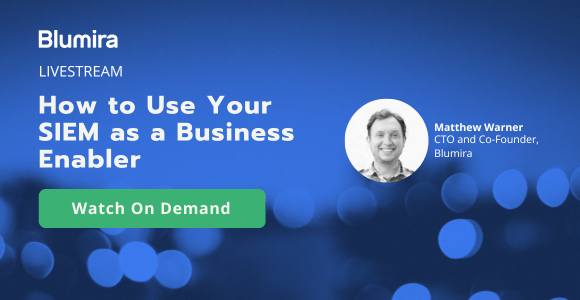 How to Use Your SIEM as a Business Enabler