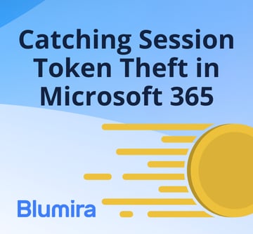 Catching Session Token Theft in Microsoft 365
